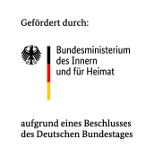 Gefördert durch: Bundesministerium des Innern und für Heimat aufgrund eines Beschlusses des Deutschen Bundestages